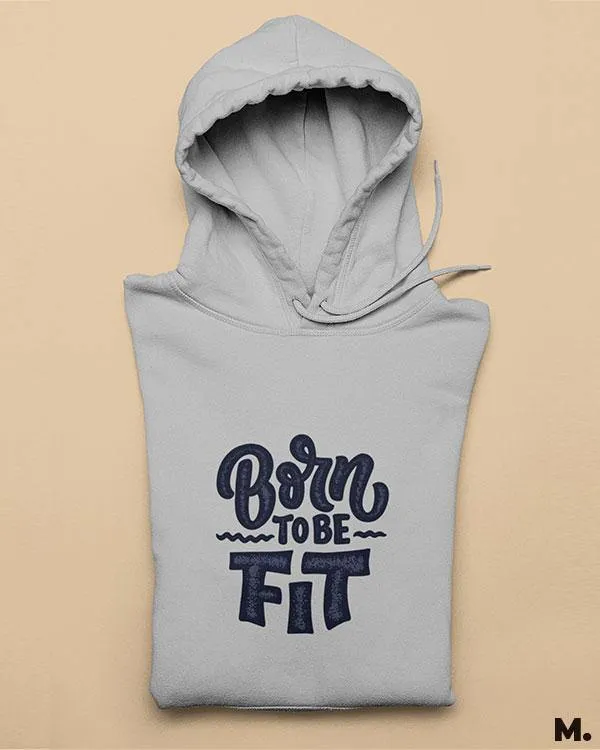 Born to be fit printed hoodies