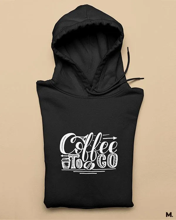 Coffee to go printed hoodies