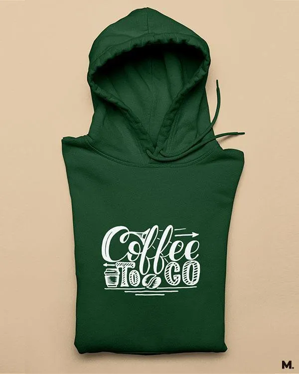 Coffee to go printed hoodies