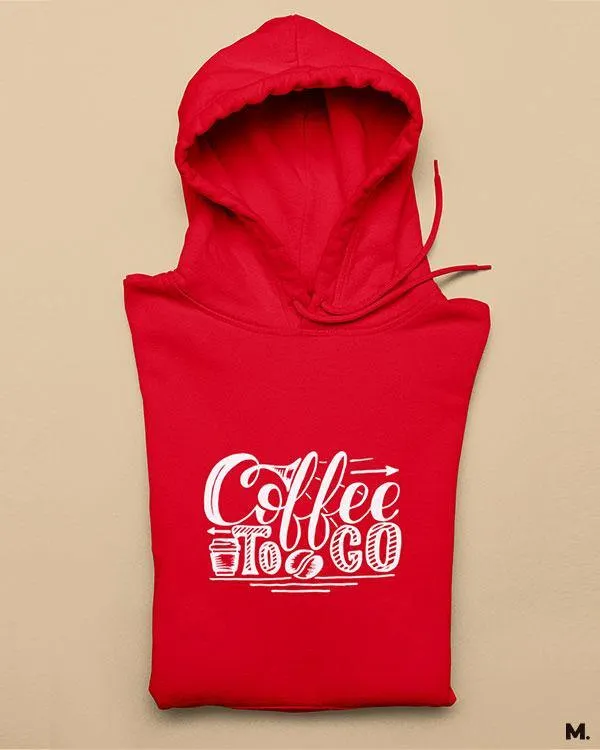 Coffee to go printed hoodies