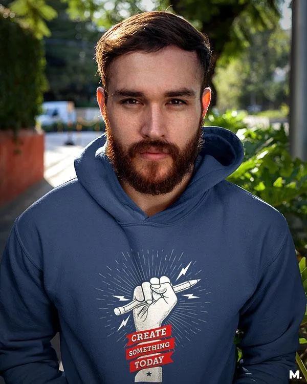 Create something today printed hoodies
