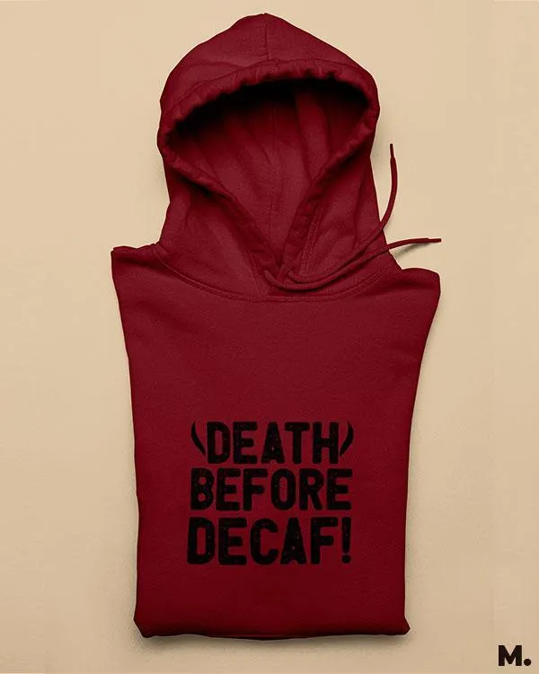 Death before decaf printed hoodies