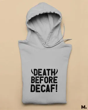 Death before decaf printed hoodies