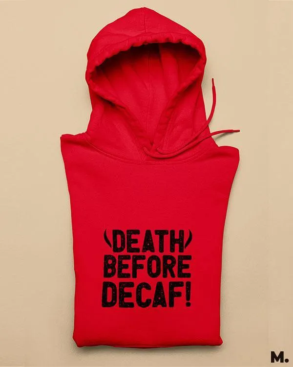 Death before decaf printed hoodies