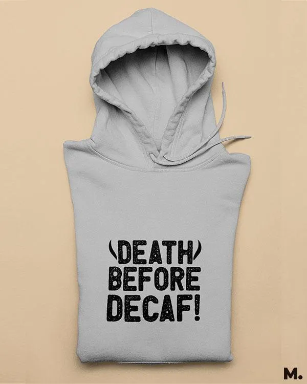 Death before decaf printed hoodies