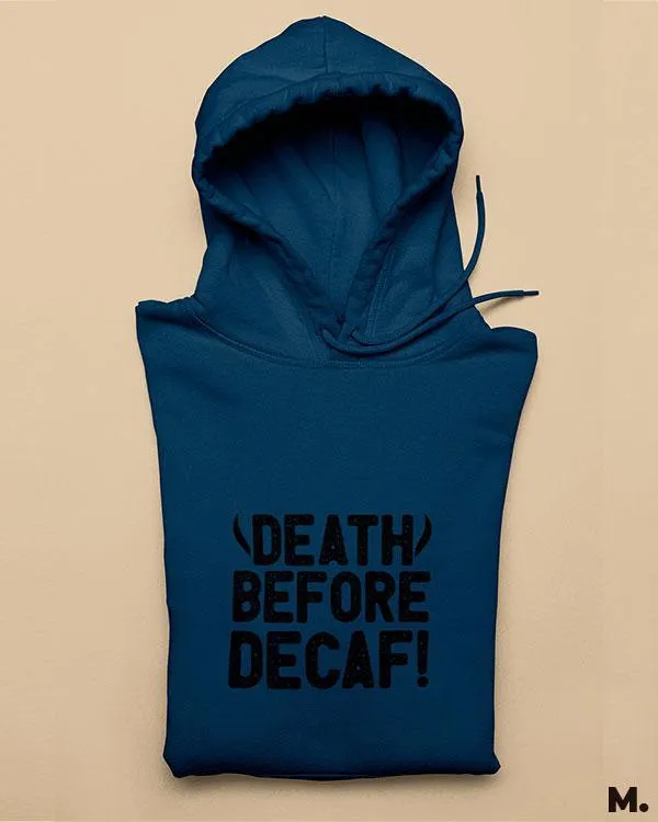 Death before decaf printed hoodies