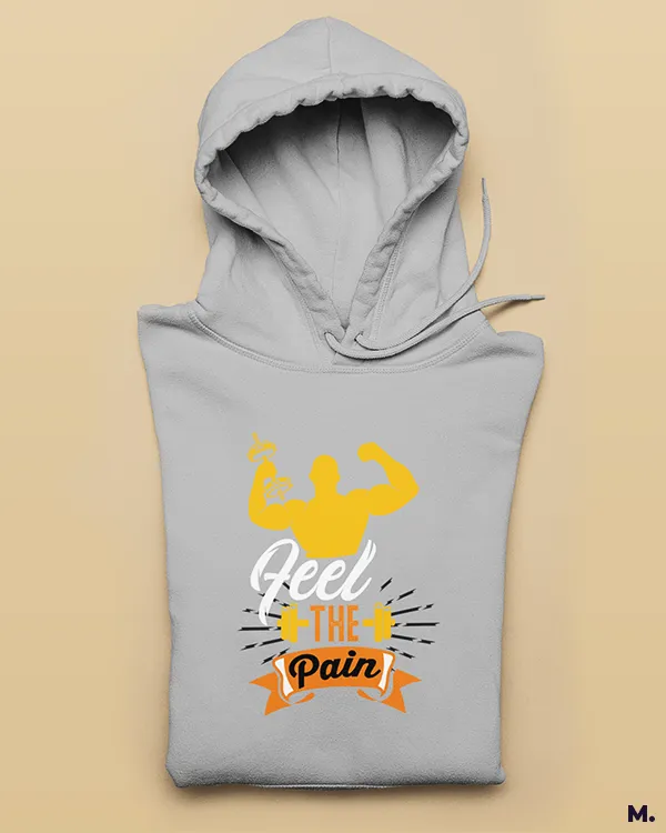 Feel the pain printed hoodies