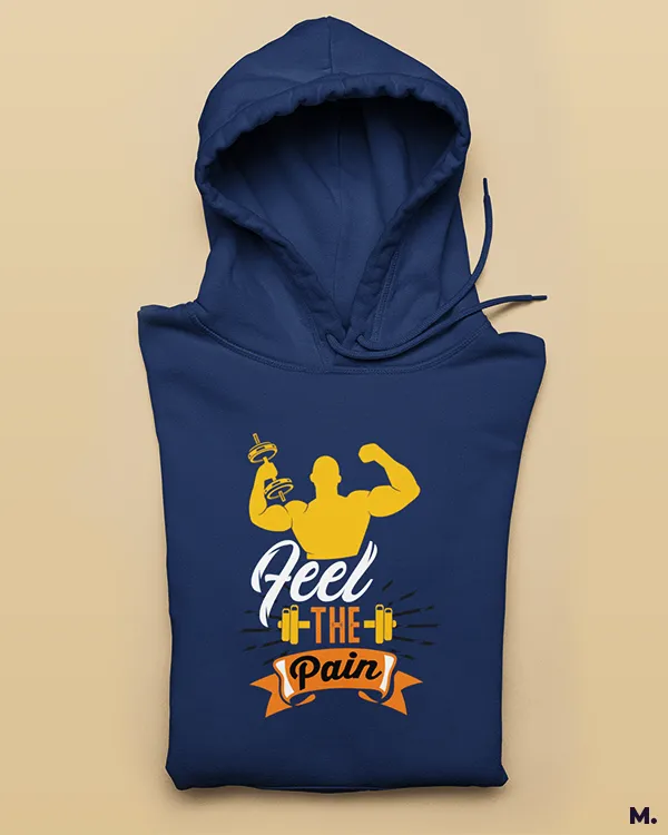 Feel the pain printed hoodies