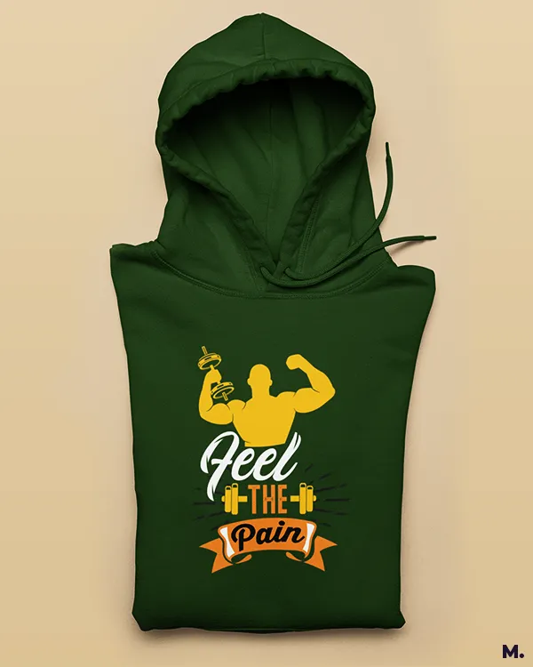 Feel the pain printed hoodies