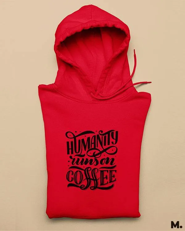 Humanity runs on coffee printed hoodie