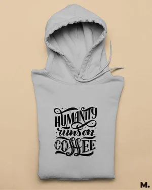 Humanity runs on coffee printed hoodie