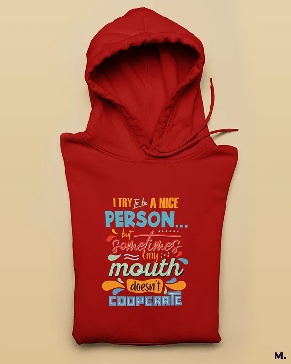 It's my mouth, not me printed hoodies