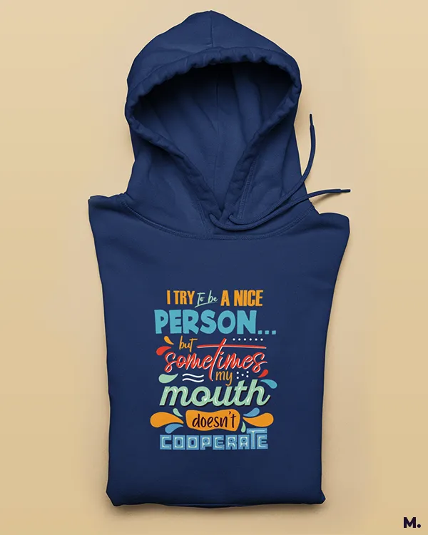It's my mouth, not me printed hoodies