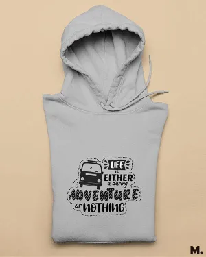 Life is a daring adventure printed hoodies
