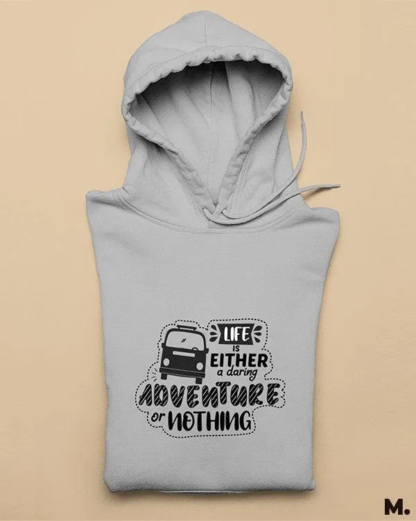 Life is a daring adventure printed hoodies