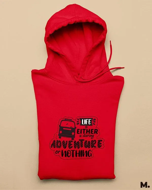 Life is a daring adventure printed hoodies