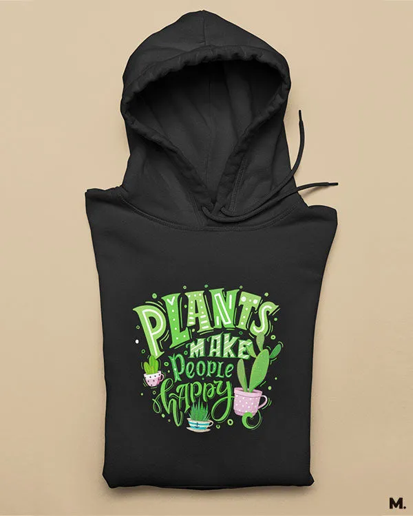 Plants make people happy printed hoodies