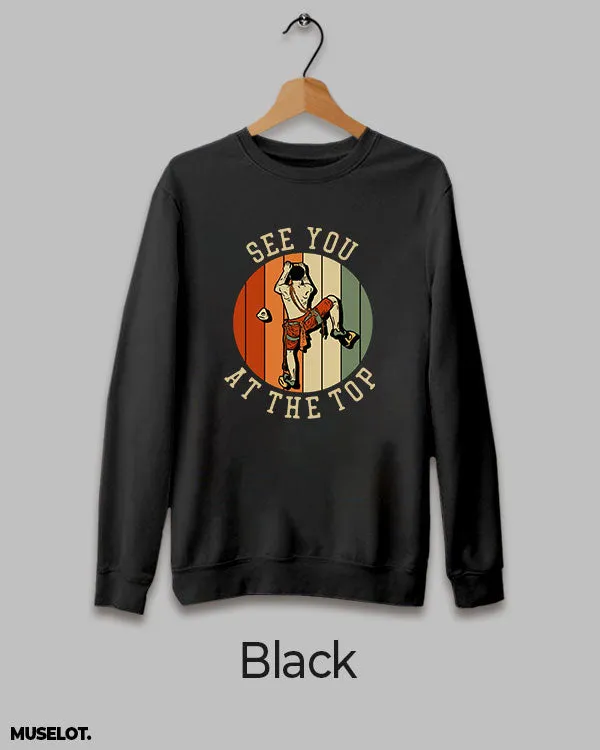 See you at the top printed sweatshirt